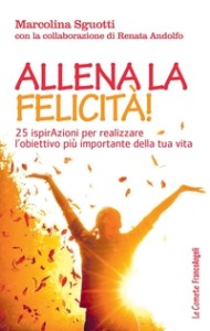 allena-la-felicita-25-ispirazioni-per-realizzare-lobiettivo-piu-importante-della-tua-vita-9788891721310